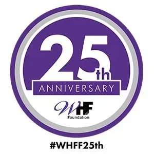 Come Celebrate 25 Years with the WHF Foundation  buff.ly/3xhujJ2
 
Over the past 25 years, ten * strong, focused, mission-driven women, led the Foundation to this year’s milestone.