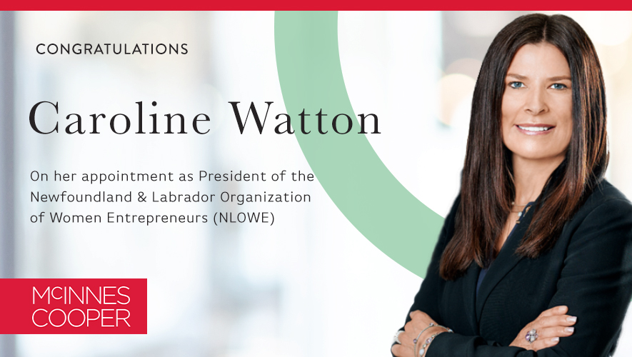 Congratulations to Caroline Watton on her appointment as President of the <a href="/nlowe_org/">NLOWE</a>! NLOWE provides programs &amp; services to support the start, growth &amp; advance of NFL women-led businesses. Caroline looks forward to working with other entrepreneurial minded women in the province.