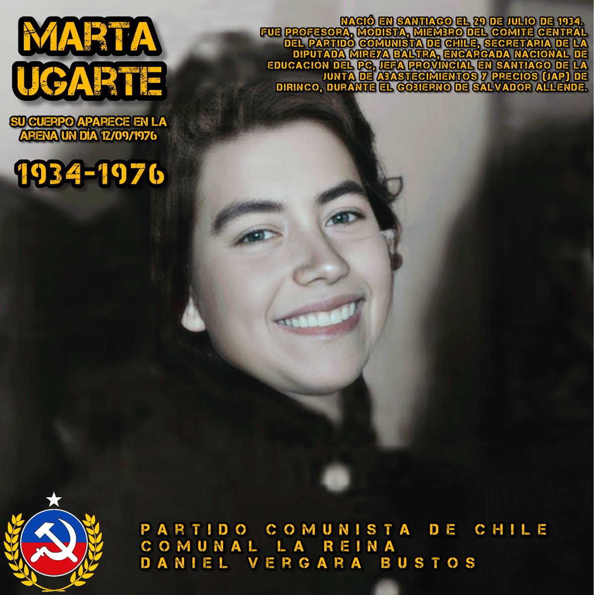 COMPAÑERA MARTA UGARTE
                              ¡¡PRESENTE!!

Fue secuestrada y torturada por los valientes soldados de la DINA
Una vez asesinada desde el aeródromo Tobalaba junto a muchos otros cuerpos son arrojados al océano, su cuerpo aparece a casi 200 kms de su hogar
