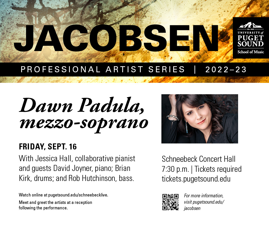 Join us for our next Jacobsen Series faculty recital this Friday, 7:30pm in Schneebeck Concert Hall. This performance features Dawn Padula, mezzo-soprano with Jessica Hall, collaborative pianist with guests David Joyner, piano; Brian Kirk, drums; and Rob Hutchinson, bass.