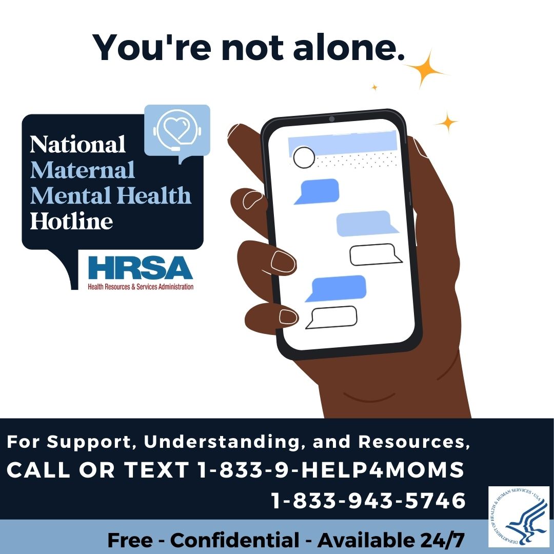 Are you a new parent and feeling sad, worried, overwhelmed, or concerned that you aren’t good enough? You aren’t alone. You aren’t to blame. With help, you can feel better. Call or text, 1-833-9-HELP4MOMS (1-833-943-5746) to get started.