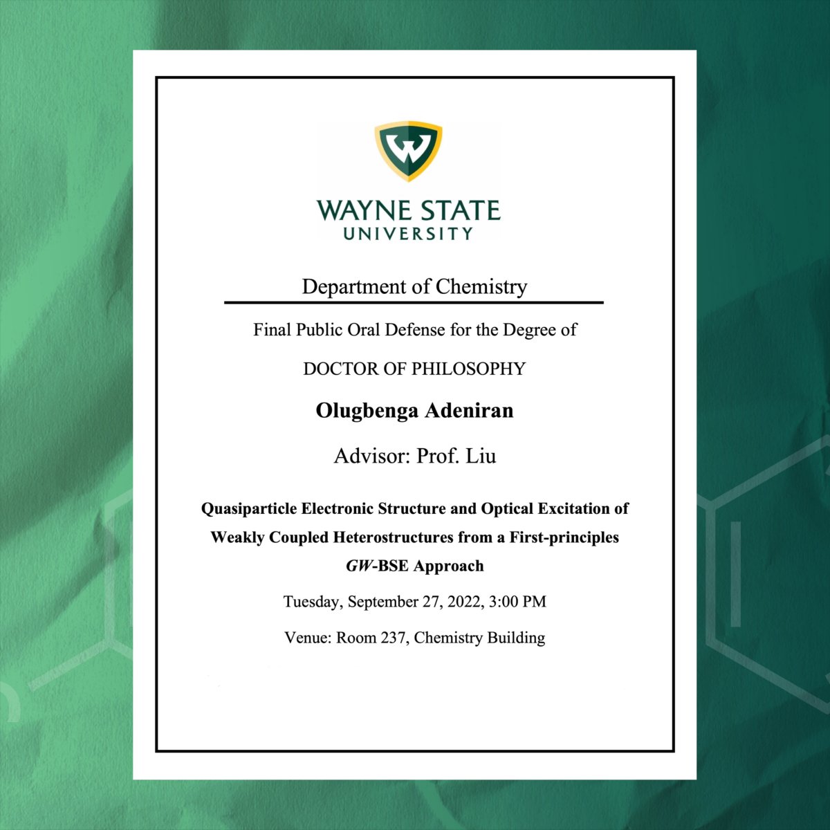 waynestatechem's tweet photo. The Final Public Oral Defense for the Degree of Doctor of Philosophy from Olugbenga Adeniran will be held on Tuesday, September 27th, 3:00 pm, Wayne State University. Good luck, Benga! #WSUchemistry #phddefense #LiuLab https://t.co/jwM1TcNly5
