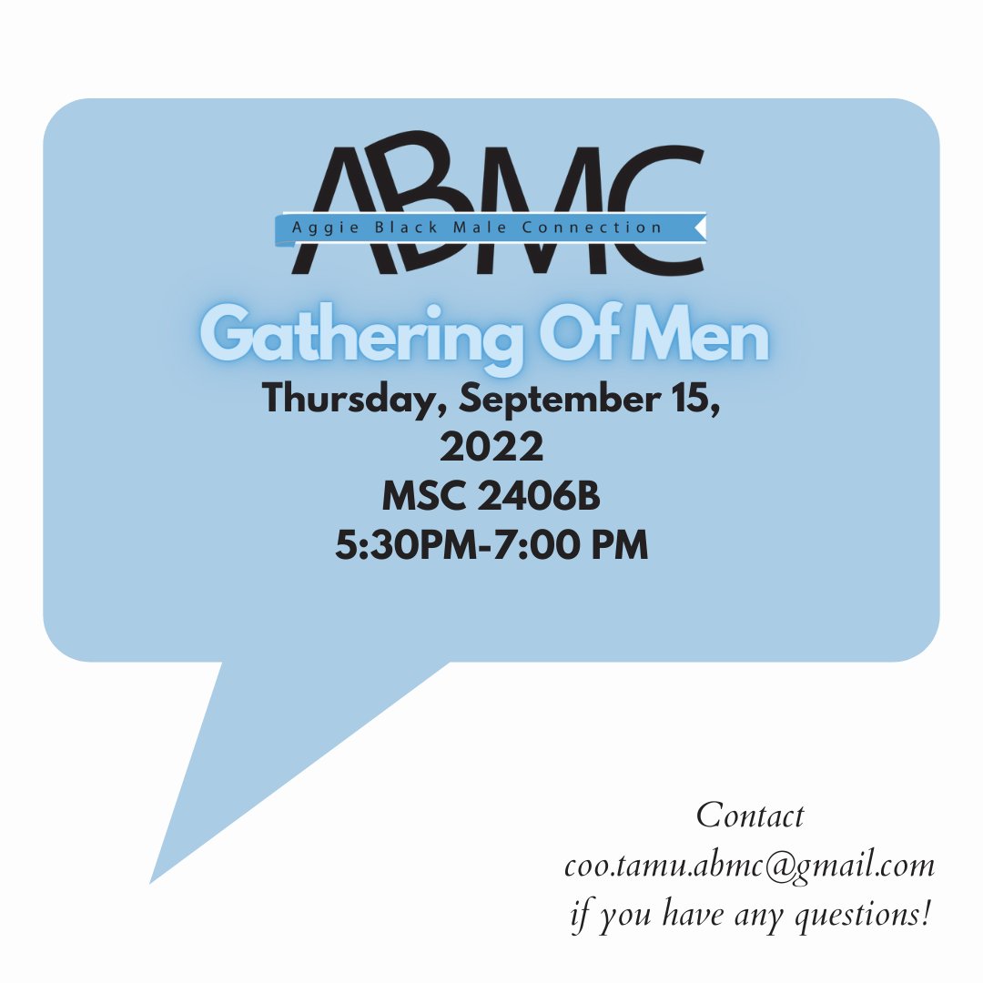 Howdy! 

This is the week, we have the Gathering on Men around the corner and we want to invite you to be apart of the experience. 

Date: 9/15/2022
Time: 5:30PM-7:00PM
Location: Memorial Student Center 2406B

#TAMU26 #TAMU25 #TAMU24 #TAMU23
