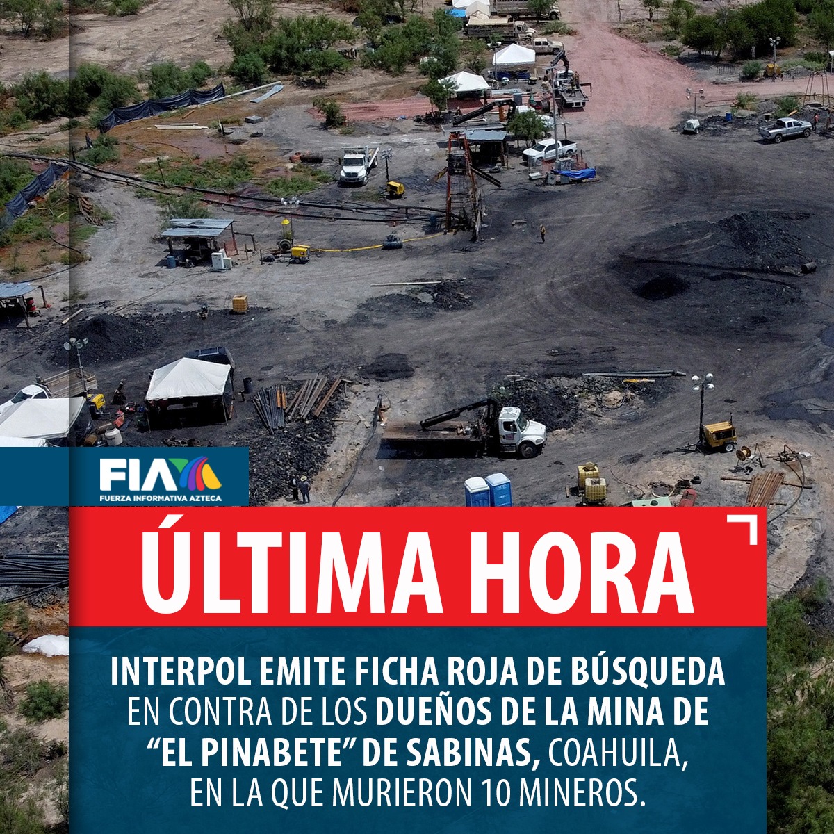 AztecaNoticias's tweet photo. #ÚLTIMAHORA | La #Interpol emitió una ficha roja de búsqueda contra los dueños y presuntos implicados en la tragedia de la mina #ElPinabete, donde murieron 10 mineros. https://t.co/ffb9AVeHOz https://t.co/18xS89QeFy