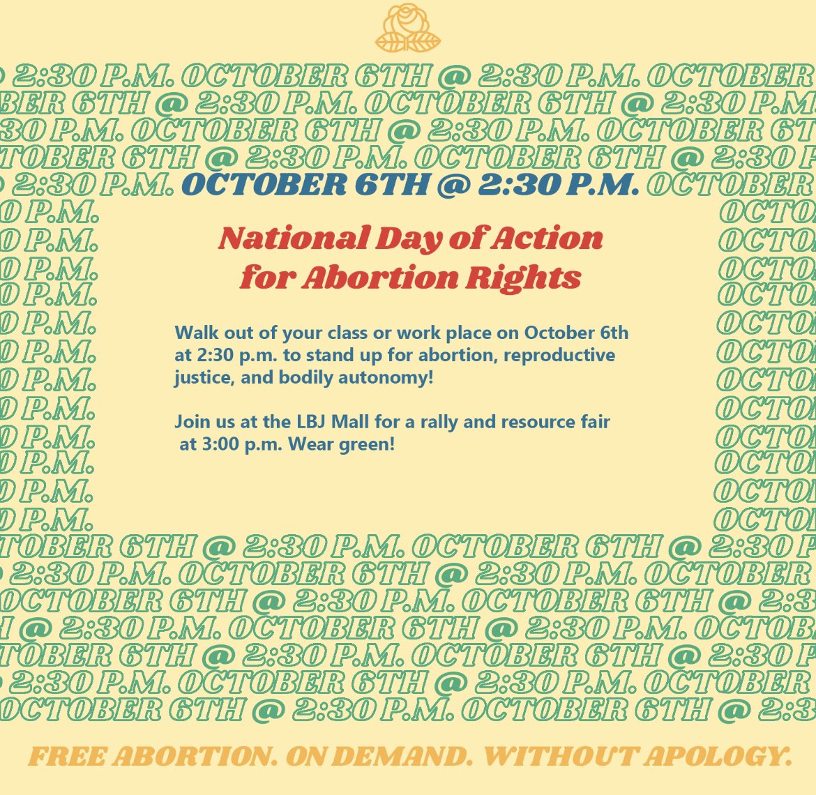With Roe v. Wade being overturned and abortions being outlawed in Texas, it is more important than ever to disrupt business-as-usual. Show your support on this day of action for abortion rights on Thursday October 6th, @ 2:30.