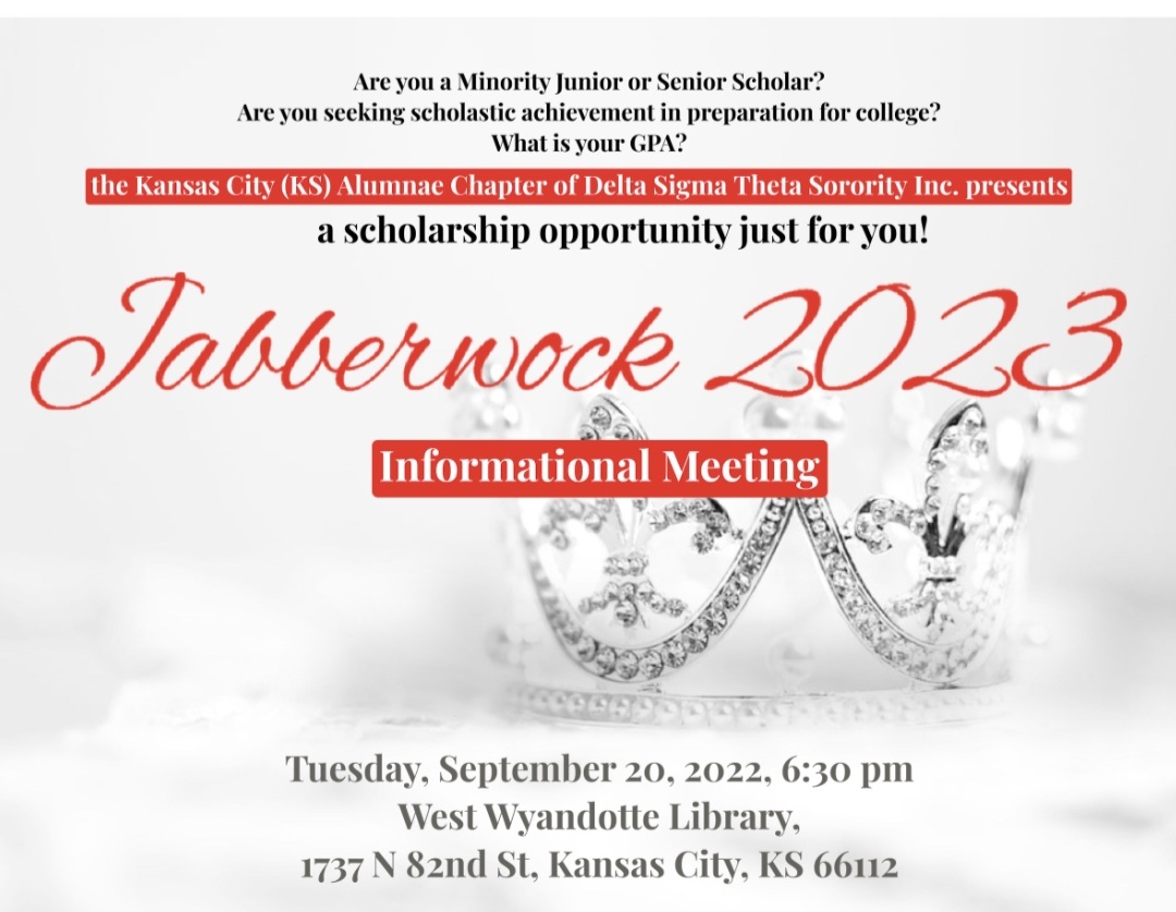 Are you a Minority Junior or Senior Scholar?
Are you seeking scholastic achievement in preparation for college?
What is your GPA?

Join us  for the Jabberwock Scholarship Informational Meeting.
September 20, 2022 at 6:30PM
West Wyandotte Library@