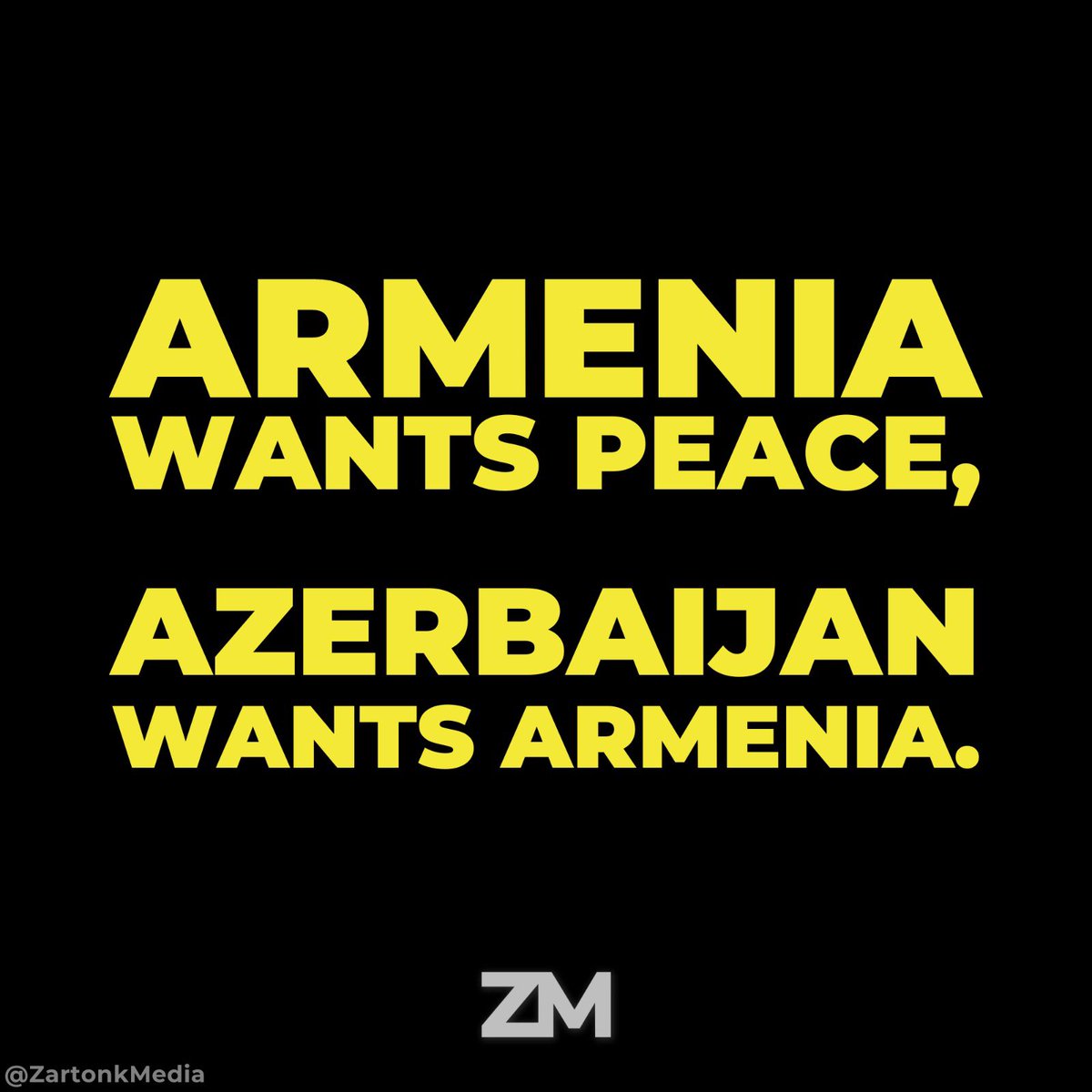 ARMENIA WANTS PEACE, AZERBAIJAN WANTS ARMENIA. #DefendArmenia