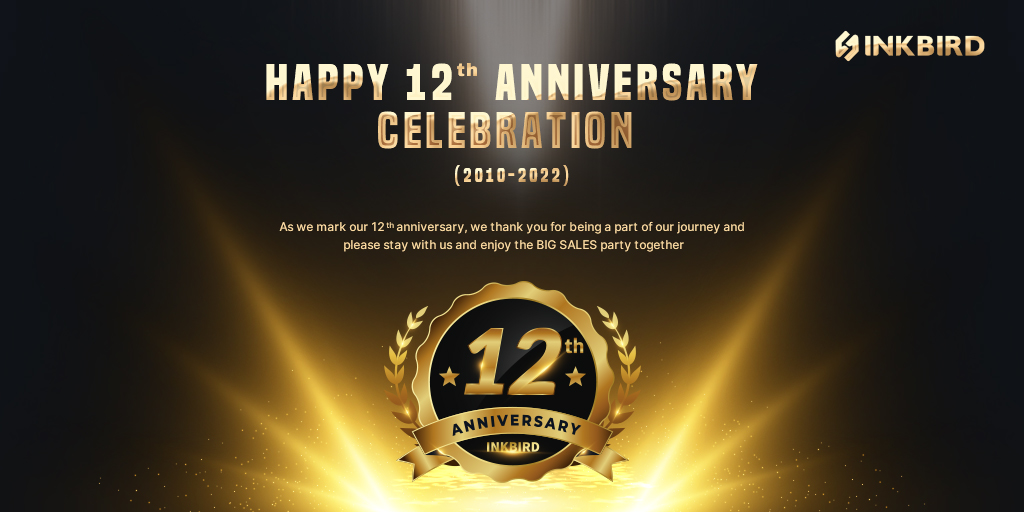 From 2010 to 2022, it's been a long journey since #INKBIRD has through.😀
As we mark our 12th anniversary 👉15th Sept, we thank you for being a part of our journey.
Stay tuned and enjoy the biggest SALE!🍻
Click inkbird.com for more.

#Anniversary #EVENT #Celebration