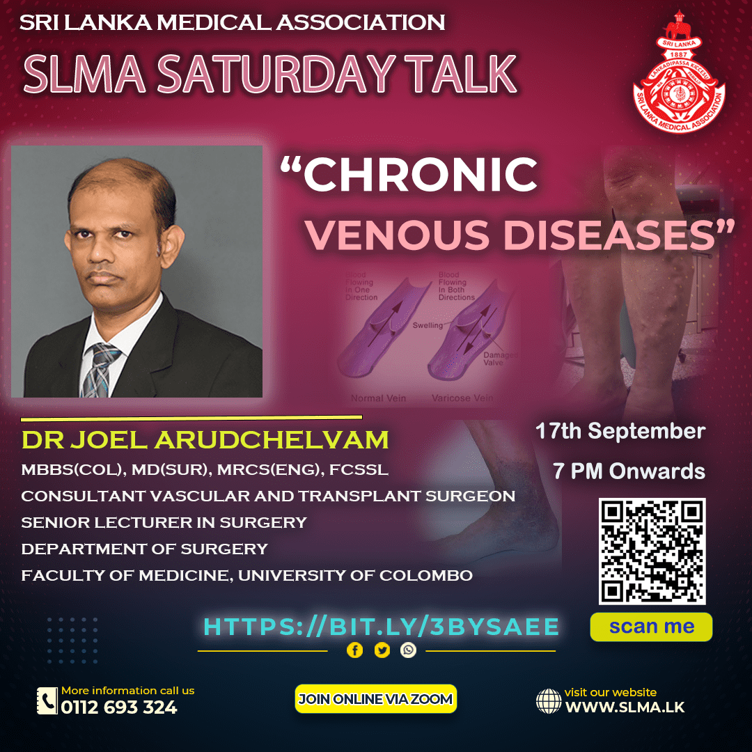 SLMA is inviting you all to join the Saturday Talk scheduled on 17th September 2022 starting from 7:00 PM onwards.
Saturday Talk Series : 32 - “Chronic venous diseases”
Lecturer - Dr Joel Arudchelvam
Feel free to join us - bit.ly/3BysaeE