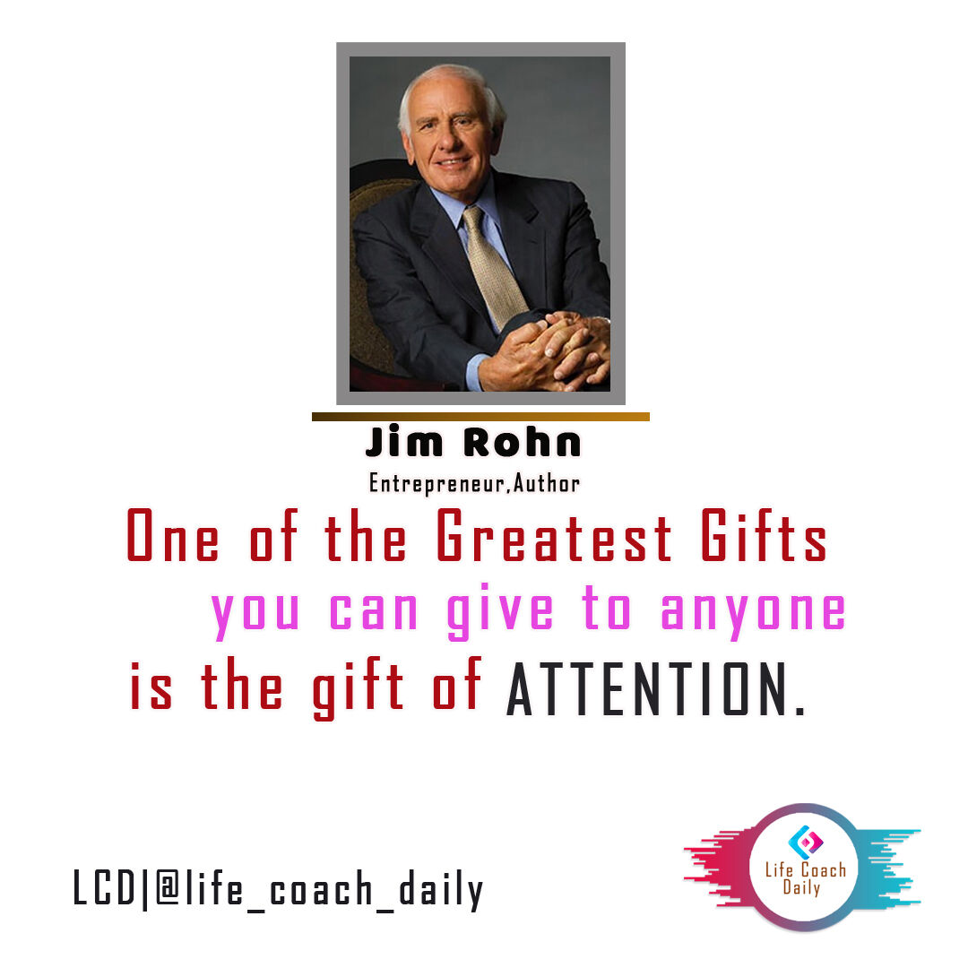 LifeCoachDaily1's tweet photo. One of the greatest gifts you can give to anyone is the gift of ATTENTION - Jim Rohn
#motivationalspeech#motivationalquote https://t.co/FJVDkJF9ff