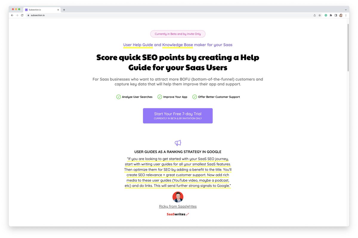 🚨 LAUNCH DAY 🚨

🚀 Subsection.io is finally here!

📄 A "User Help Guide" &amp; "Knowledge Base" maker solely for Saas apps!

🔎 Also, a Strategy, in and of itself, for quickly ranking your Saas product in search results.