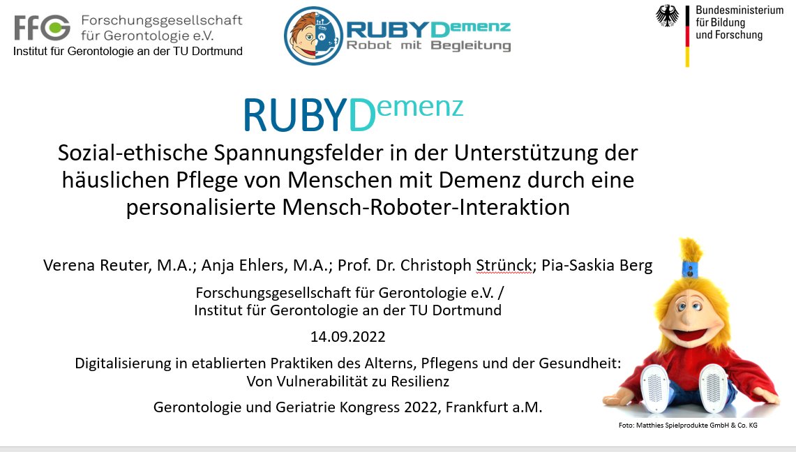 Der Vortrag „Sozial-ethische Spannungsfelder in der Unterstützung der häuslichen Pflege von Menschen mit Demenz durch eine personalisierte Mensch-Roboter-Interaktion“ von V. Reuter, A. Ehlers, C. Strünck und P.-S. Berg findet im Rahmen der DGGG am 14.09. ab 08.15 Uhr statt. #DGGG