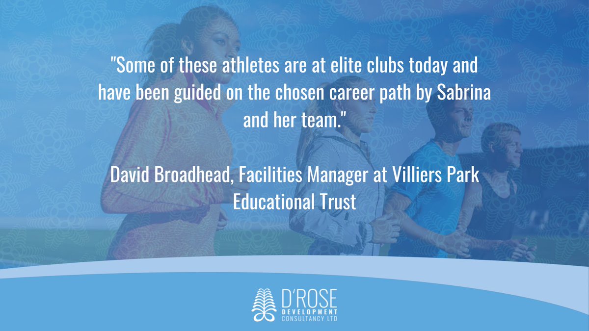 "Some of our athletes are at elite clubs today and have been guided on the chosen career path by the D'Rose team."  - David Broadhead, Villiers Park Educational Trust

Whatever your industry, find out how we can support you and your workforce: droseconsultancy.com