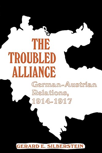 Download# The Troubled Alliance: German-Austrian Relations, 1914–1917 ...