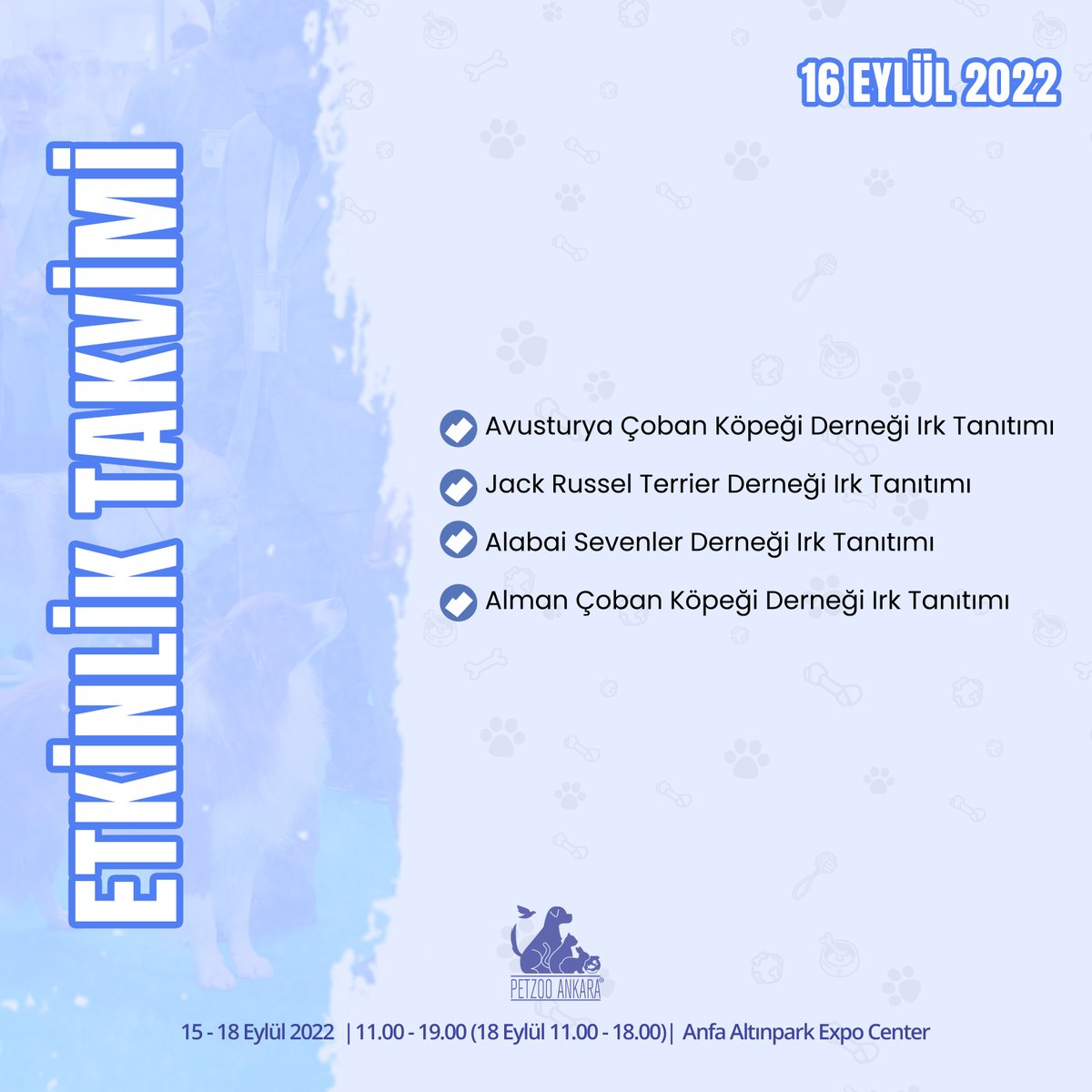16 Eylül 2022 fuar etkinlik takvimine buradan ulaşabilirsiniz!

#petzoo #petfuarı #pet #kedi #köpek #kuş #balık #sürüngen #fuar #evcilhayvan #etkinlik #ankara #petzooankara #petfair #fair #exhibition #petexhibition