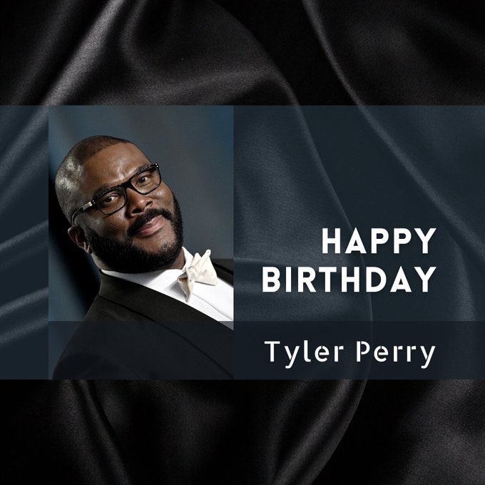 Happy Birthday Tyler Perry          