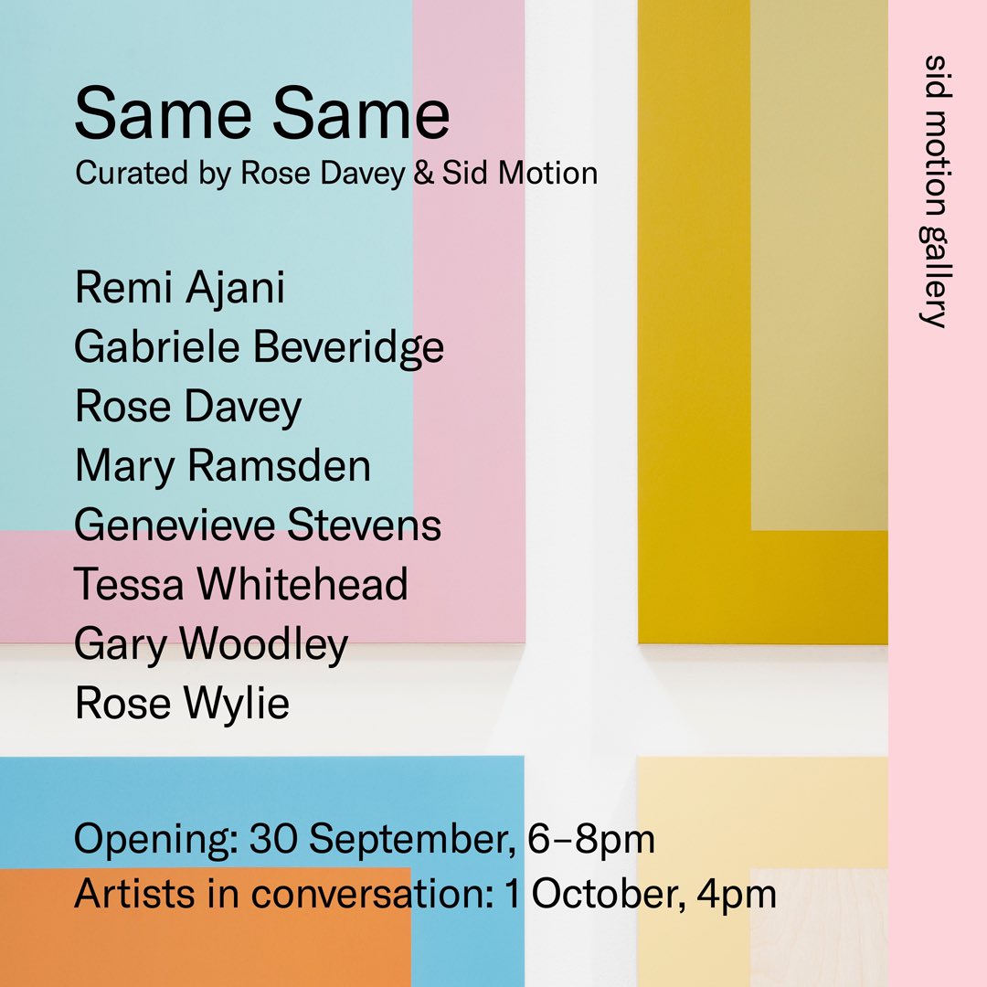 Save the Date 💫 The gallery is pleased to present ‘Same Same’, a group exhibition opening Friday 30th September, 6-8pm including new works by:

Remi Ajani
Gabriele Beveridge
Rose Davey
Mary Ramsden
Genevieve Stevens
Tessa Whitehead
Gary Woodley
Rose Wylie

All welcome!