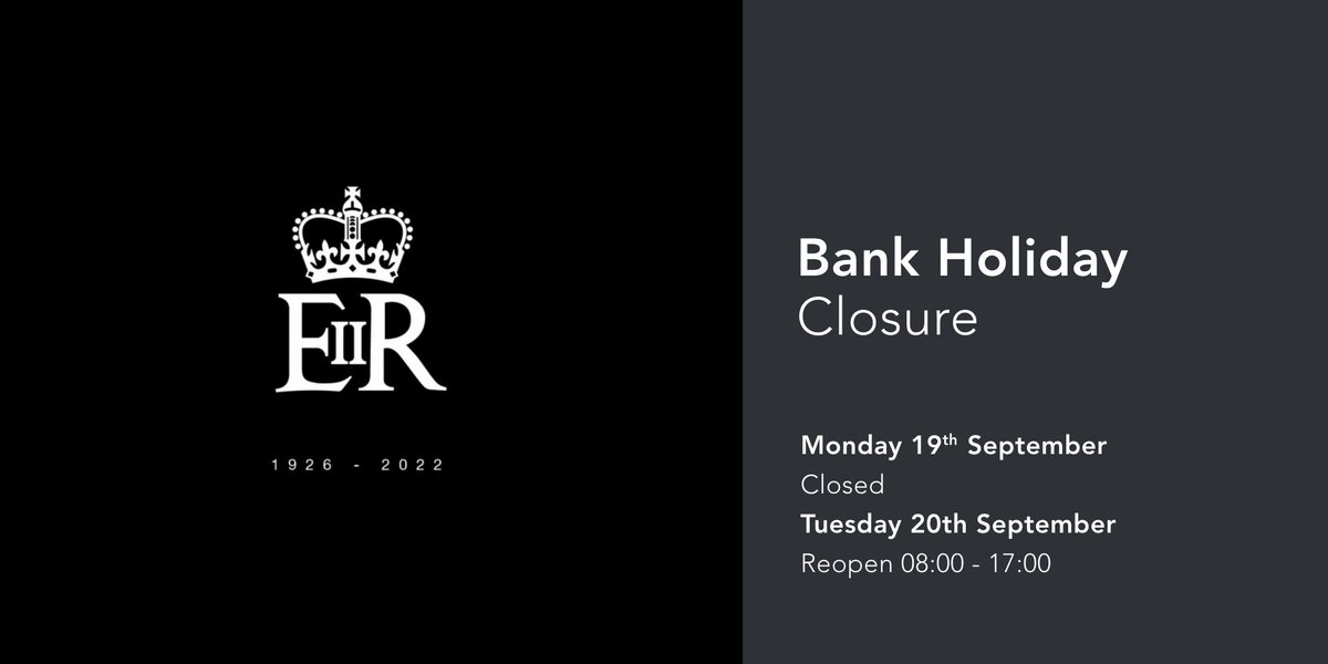 Please be advised that as a mark of our respect to the passing and funeral of Her Majesty, Queen Elizabeth II, we will be closed on Monday 19th September, reopening on Tuesday 20th at 08:00 am.