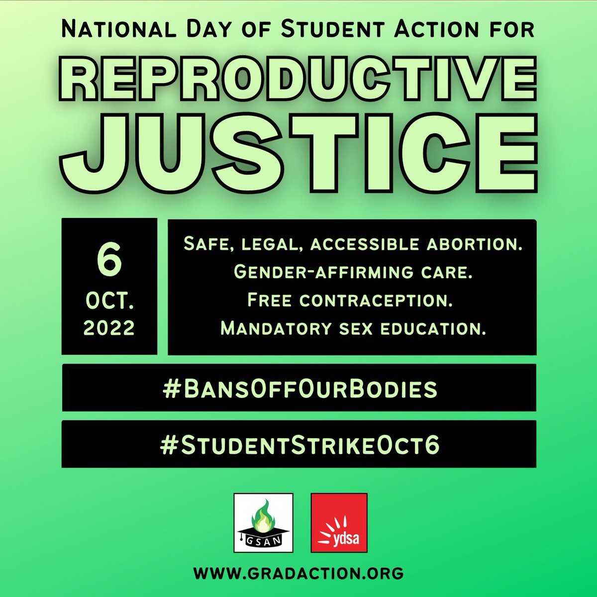 On Oct. 6, students across the US are taking action to demand #BansOffOurBodies.

We are fighting for: safe, legal, accessible abortions; gender-affirming care; free contraception; mandatory sex ed; and support from our schools (see below).

Join us in the #StudentStrikeOct6.