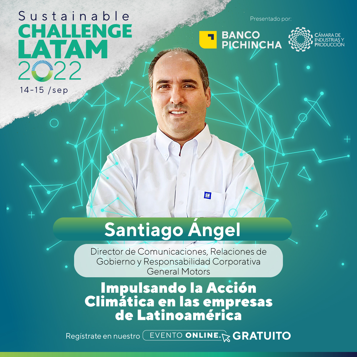 Santiago Ángel Director de Comunicaciones, Relaciones de Gobierno y Responsabilidad Corporativa General Motors, participará en el panel: Impulsando la Acción Climática en las empresas de Latinoamérica.

Día: 14 de septiembre 10:40 am a 11:50 am.

bit.ly/3eu7dZ7