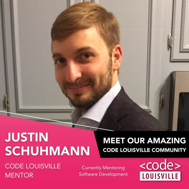 Code Louisville would like to take the time to spotlight our awesome mentors with #MentorMomentMondays.
First up, we have Justin Schuhmann! What course(s) have you mentored for the program?"Web Development, Data Analysis, Software Development, Cloud AWS, Front End, Full Stack WD