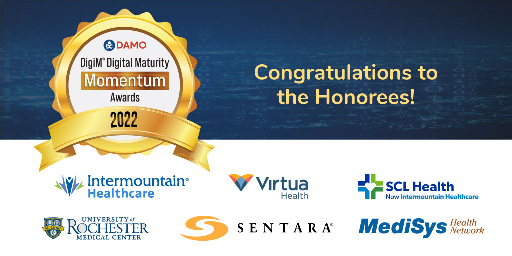 Congratulations to all honorees of 2022 DigiMᵀᴹ Digital Maturity Momentum Awards!
Download the complete report: damoconsulting.net/2022/09/09/202…
<a href="/Intermountain/">Intermountain Health</a> <a href="/SCLHealth/">SCL Health</a> <a href="/VirtuaHealth/">Virtua Health</a> <a href="/sentarahealth/">Sentara Health</a> University of Rochester Medical Center Medisys Health Network 
#DigiMMomentumAwards2022