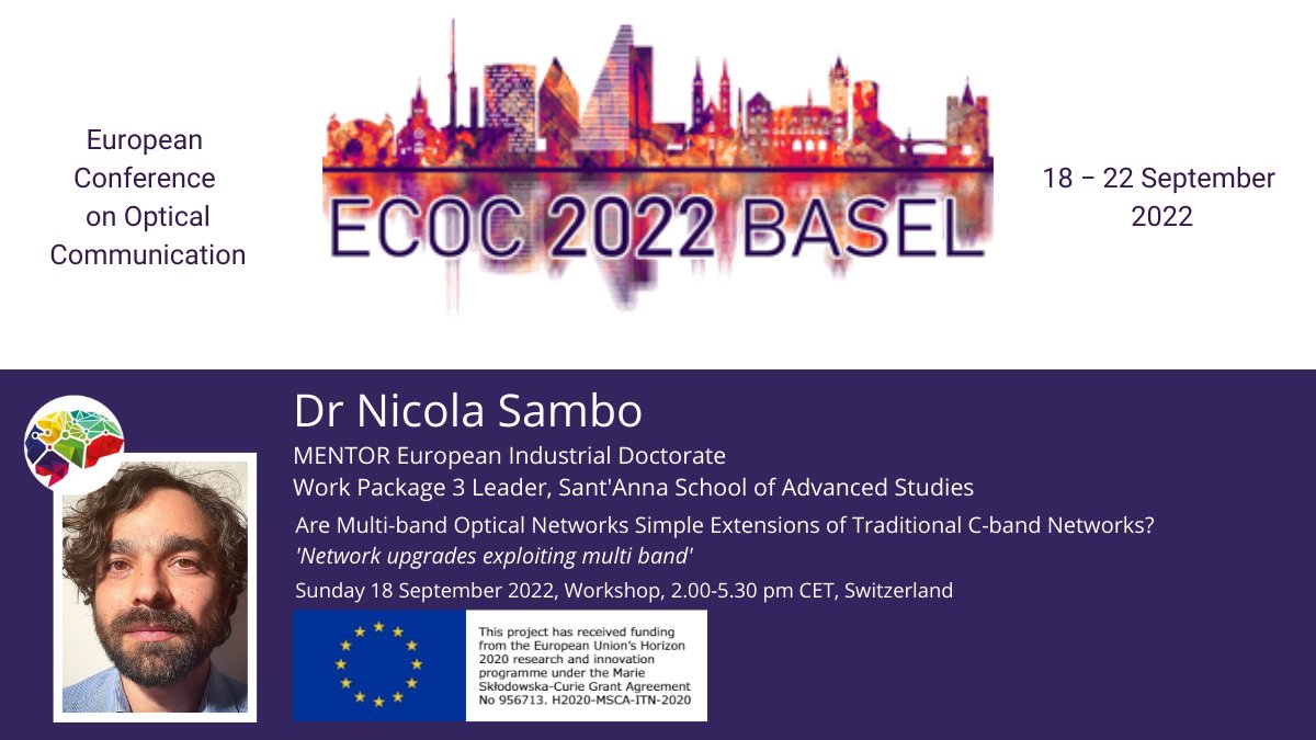 MENTOR_EID's tweet image. At ECOC today: @SantAnnaPisa's Dr Nicola Sambo, who is a Work Package Leader for MENTOR &amp;amp; #PhD Supervisor. #multiband #opticalnetworks #machinelearning #MSCA We're looking forward to being at Basel &amp;amp; @ECOC_Exhibition &amp;amp; meeting up too!