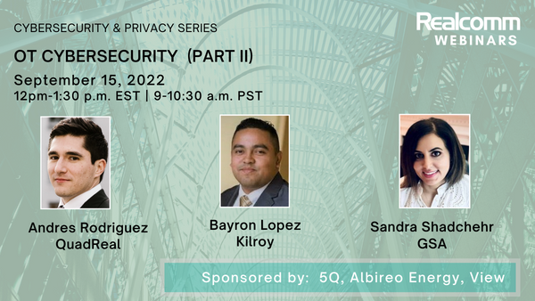 Join us on Thursday's webinar featuring <a href="/QuadRealGroup/">QuadReal</a>, <a href="/Kilroyrealty/">Kilroy Realty</a>, <a href="/USGSA/">GSA</a> &amp; #tech partners <a href="/5QPartners/">5Q Partners</a>, @AlbireoEnergy &amp; <a href="/view_inc_/">View, Inc.</a> reviewing the #builtenvironment's threat landscape  &amp;  #cyber #bestpractices for #OT systems.  Register: bit.ly/3BCtrkE
#CRE #PropTech
