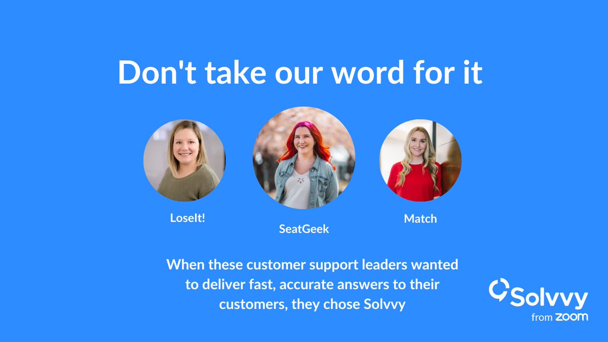 See why support team leaders from <a href="/loseit/">Lose It!</a>, <a href="/SeatGeek/">SeatGeek</a>, and <a href="/Match/">Match</a> chose Solvvy to handle everything from ticket spikes to 24/7 customer issues. Watch now: bit.ly/3U3v81R