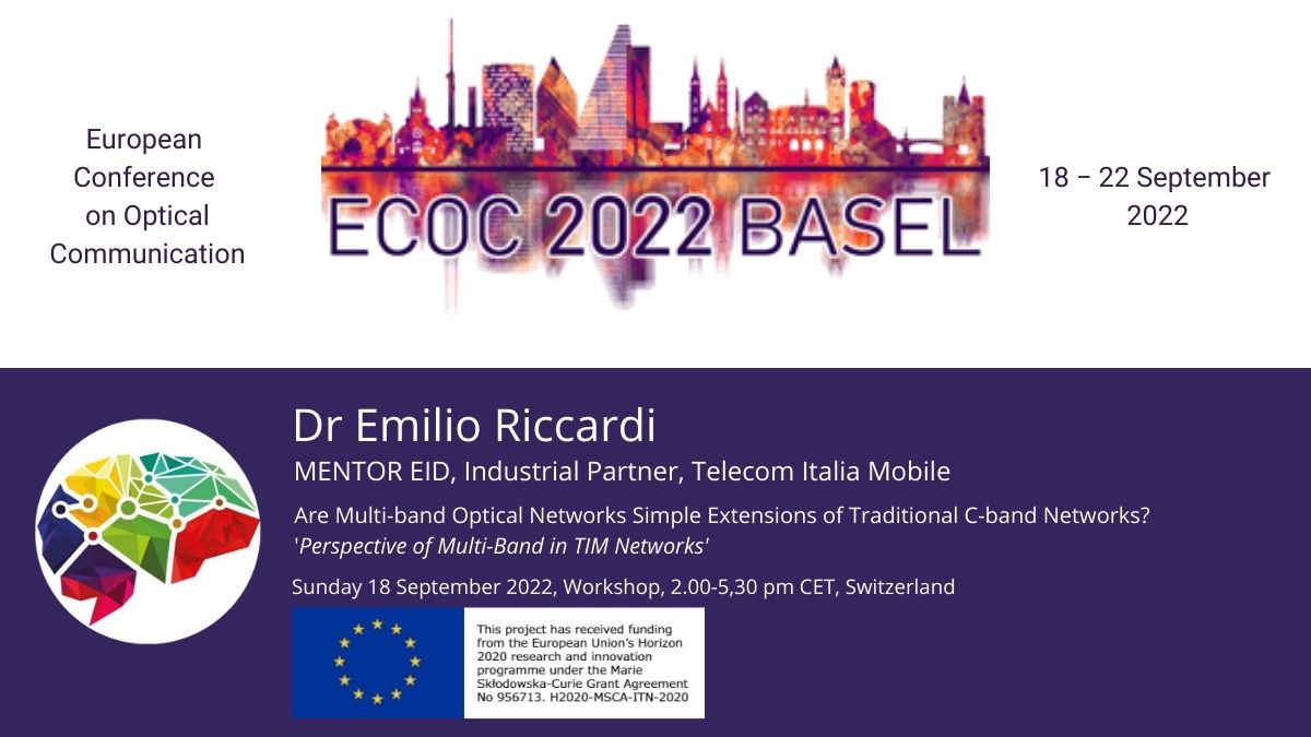 MENTOR_EID's tweet image. MENTOR Industrial Partner Dr Emilio Riccardi of @TIM_Official has a workshop at @ECOC_Exhibition today. Have a great session Emilio, the Consortium will see you there. #opticalnetworks #msca #multiband #cband #basel #MSCA @EU_Commission #Horizon2020 #PhD #machinelearning