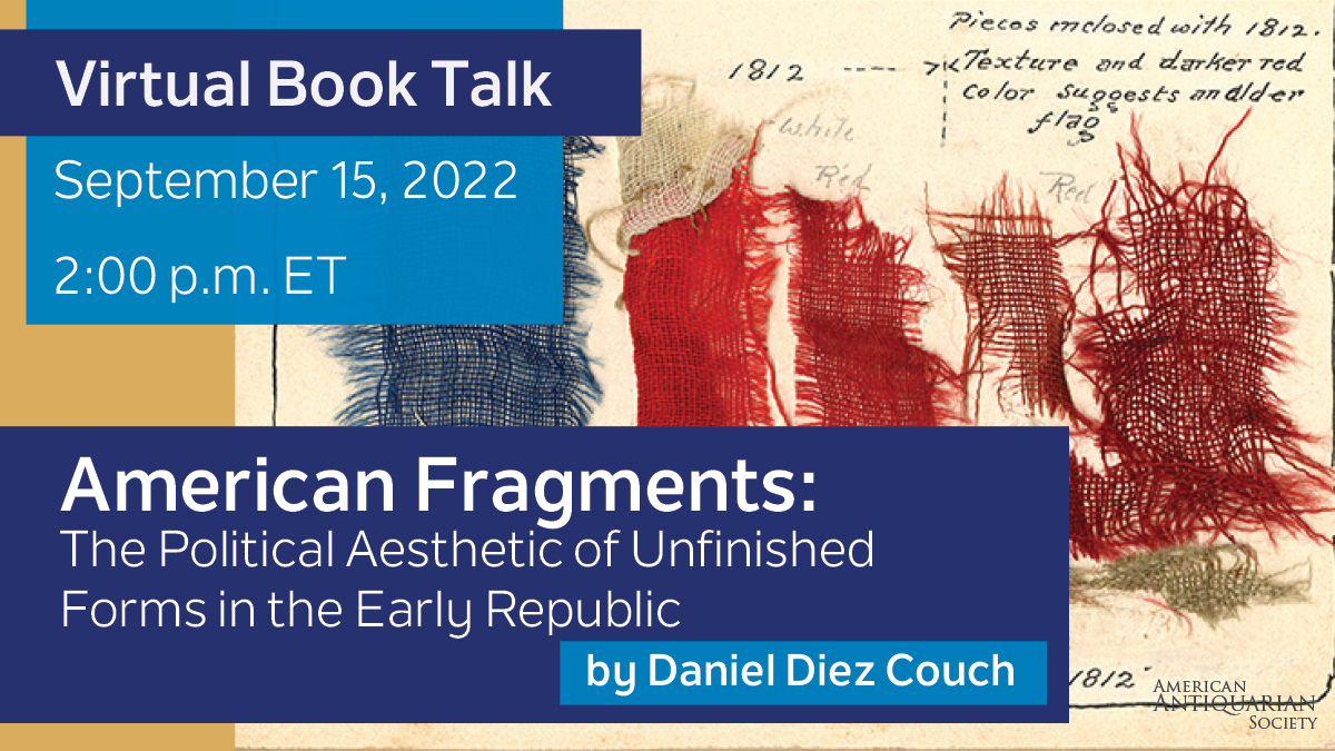 Join us this Thursday (9/15) at 2pm EDT for a #PHBAC Virtual Book Talk with Daniel Diez Couch, who will be discussing his new book, 'American Fragments: The Political Aesthetic of Unfinished Forms in the Early Republic.' More info and registration here:
americanantiquarian.org/virtual-book-t…