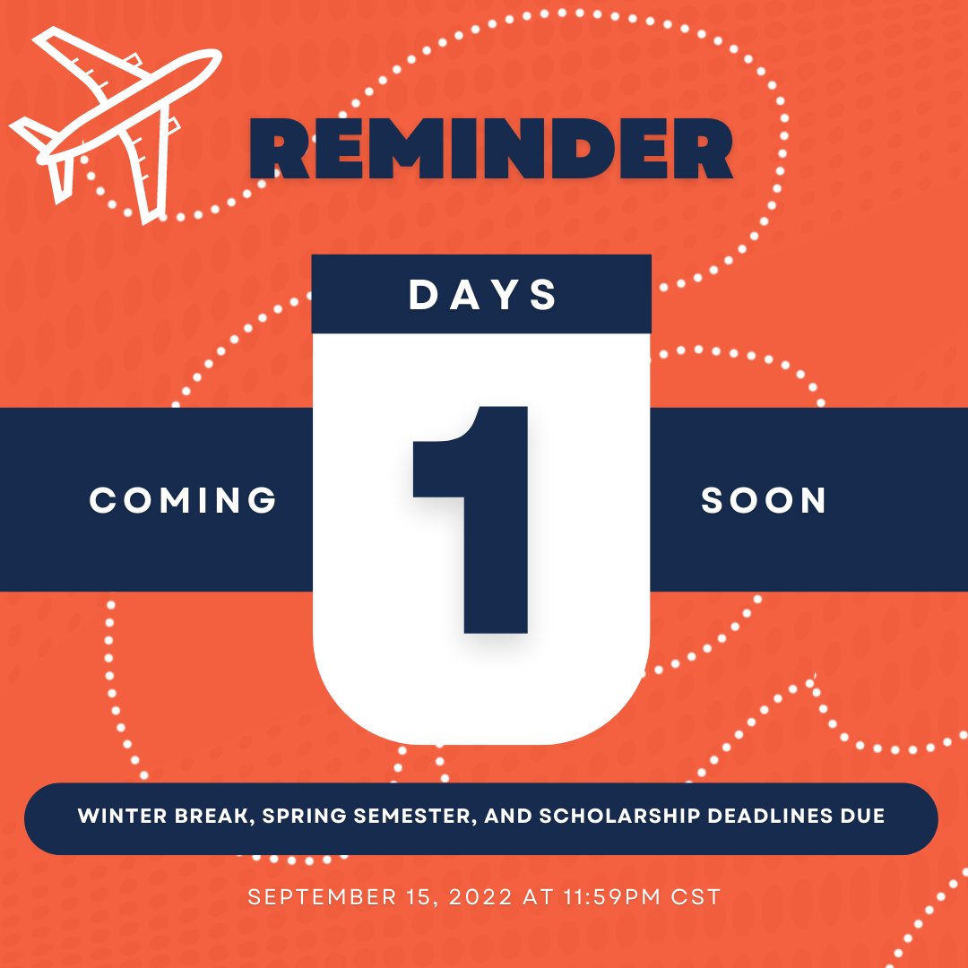 Deadlines are coming up! Less than 24 hours! Make sure to submit your Winter Break, Spring Semester, and Scholarship applications by 9/15 at 11:59pm CST.