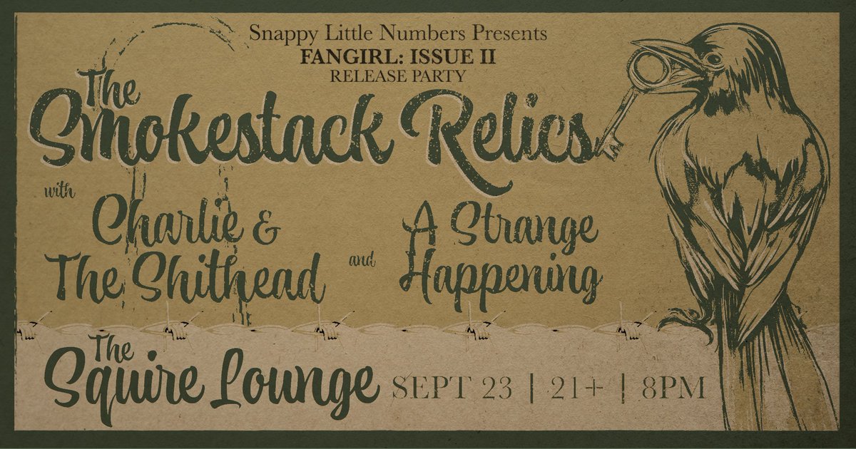 Got a show next Friday at The Squire Lounge.

Let's clebrate Snappy Little Numbers' zine, FANGIRL Issue #2, featuring The Smokestack Relics, with us, and Charlie and the Shithead!