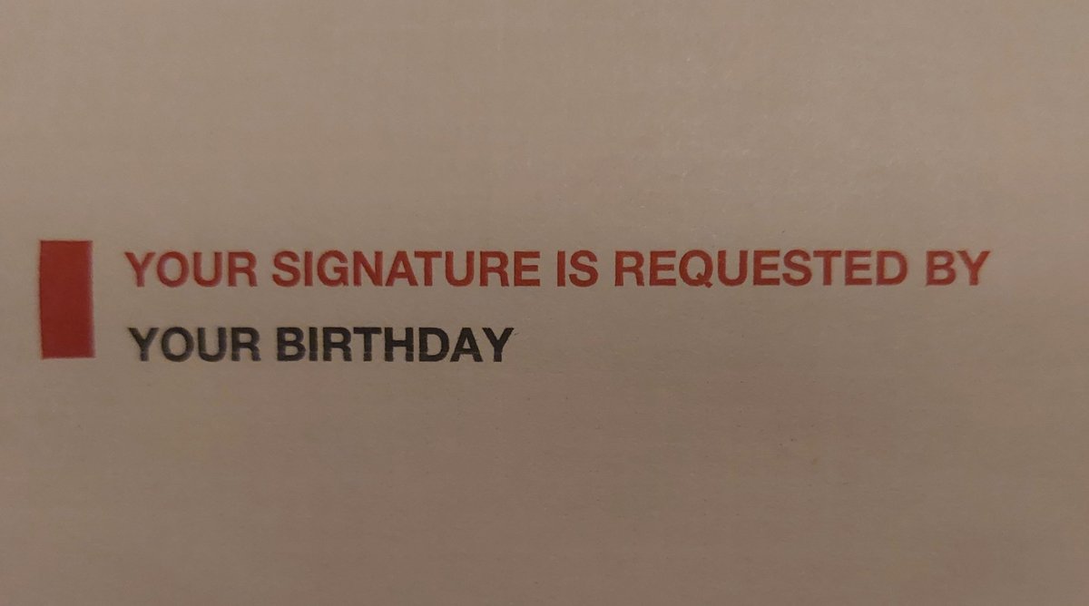 The way this is worded is utterly amusing to me. What does my birthday need my signature for? Does it need me to co-sign for one of my birthday gifts?
