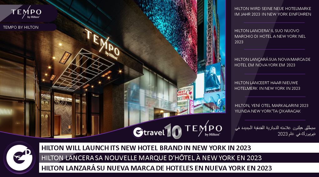 GD TRAVEL 10 NEWS - Hilton’s new hotel brand Tempo by Hilton will launch first in New York in 2023. There are currently 20 properties under development. The first will be located in TSX Broadway, a purpose-built 46-storey entertainment and hotel tower at 47th Street and Broadway