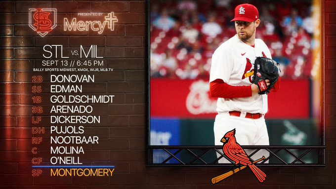 Today’s lineup verses the Brewers
2nd Base Brendan Donovan
Shortstop Tommy Edman
1st Base Paul Goldschmidt
3rd Base Nolan Arenado
Left Field Corey Dickerson
Designated Hitter Albert Pujols
Right Field Lars Nootbaar
Catcher Yadier Molina
Center Field Tyler O'Neill
Pitcher Jordan Montgomery