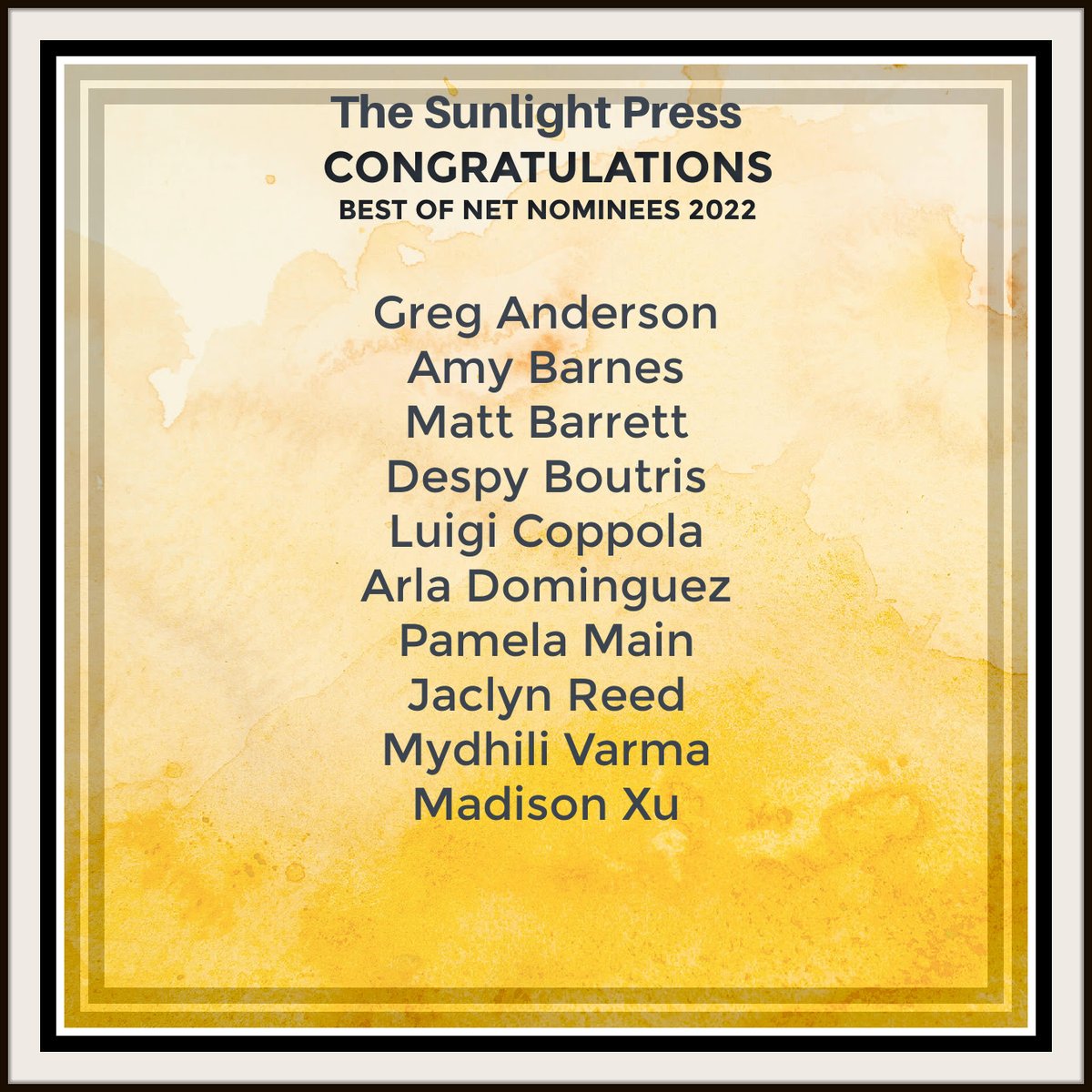 Congrats to The Sunlight Press Best of Net 2022 nominees! <a href="/amygcb/">Amy Barnes</a> <a href="/itsdbouts/">Despy Boutris</a> <a href="/MBarrettWriter/">Matt Barrett</a> <a href="/reedwriteswords/">Jaclyn J Reed</a> <a href="/MrLuigiCoppola/">Luigi Coppola</a> <a href="/r_mydhili/">Mydhili R Varma</a> @PamelaMain8