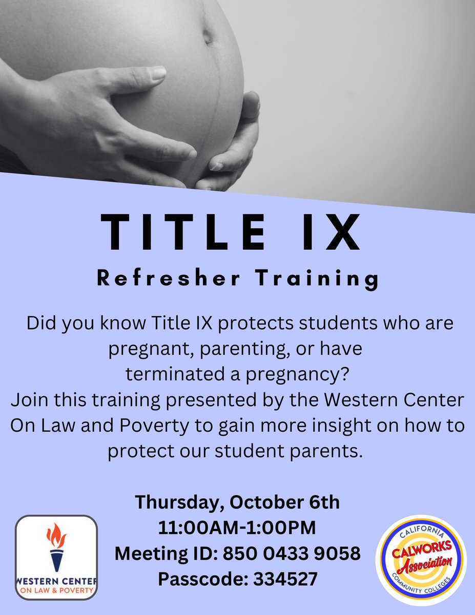 Join us with the Western Center on Law and Poverty for this Title IX Refresher Training! October 6th from 11am-1pm using the Zoom Meeting ID 850 0433 9058 and the Passcode 334527.