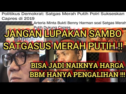JANGAN LUPAKAN SAMBO &amp; SATGASUS MERAH PUTIH !! 
BISA JADI NAIKNYA HARGA BBM HANYA PENGALIHAN !!!
KAWAL TERUS BBM DAN SAMBO !!

link :
youtu.be/3R8-nyiIgdY

#BBMNaikRakyatRevolusi 
#BBMNaikRakyatRevolusi
