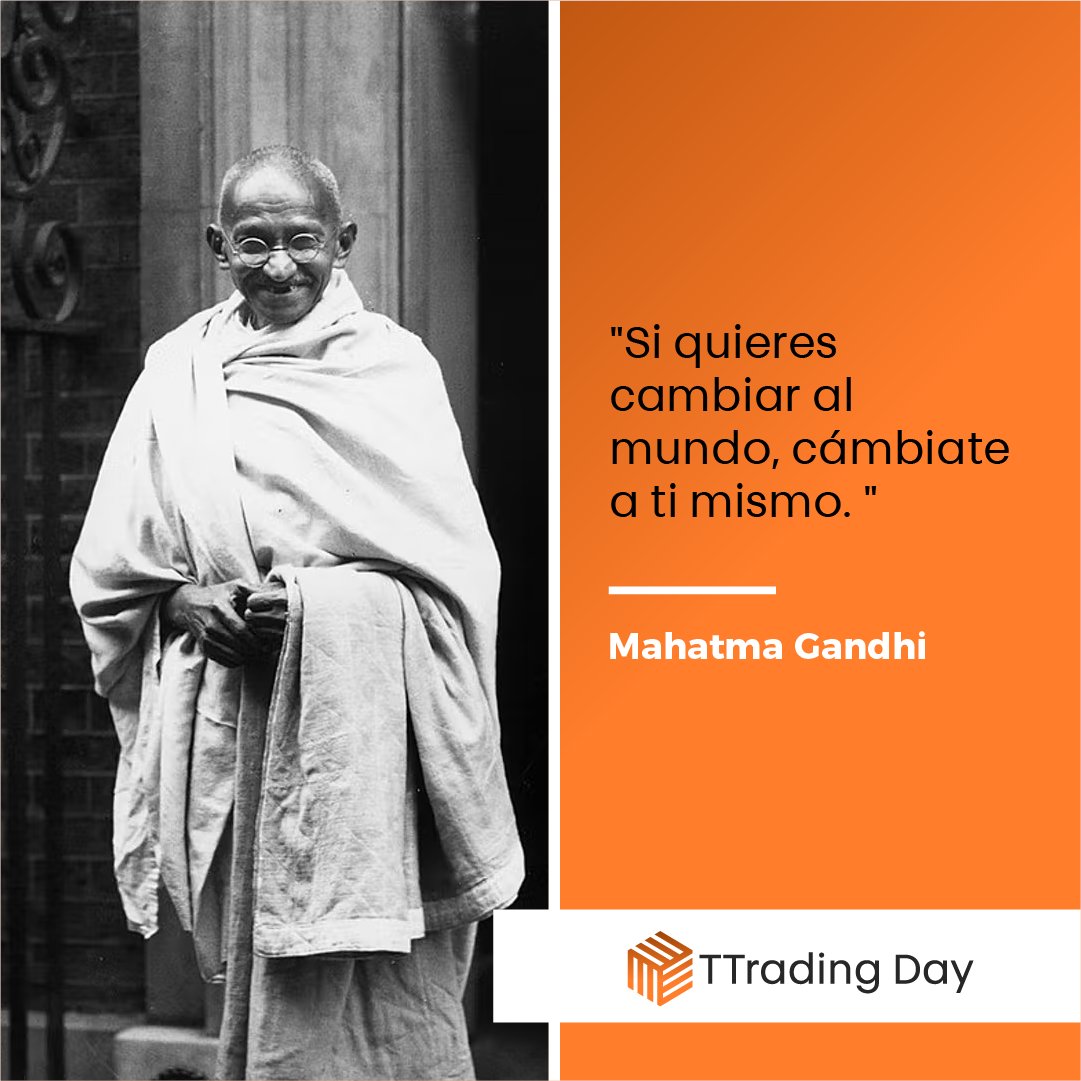 TtradingD's tweet photo. "Si quieres cambiar al mundo, cámbiate a ti mismo", Mahatma Gandhi. https://t.co/6IFnjm5kqA