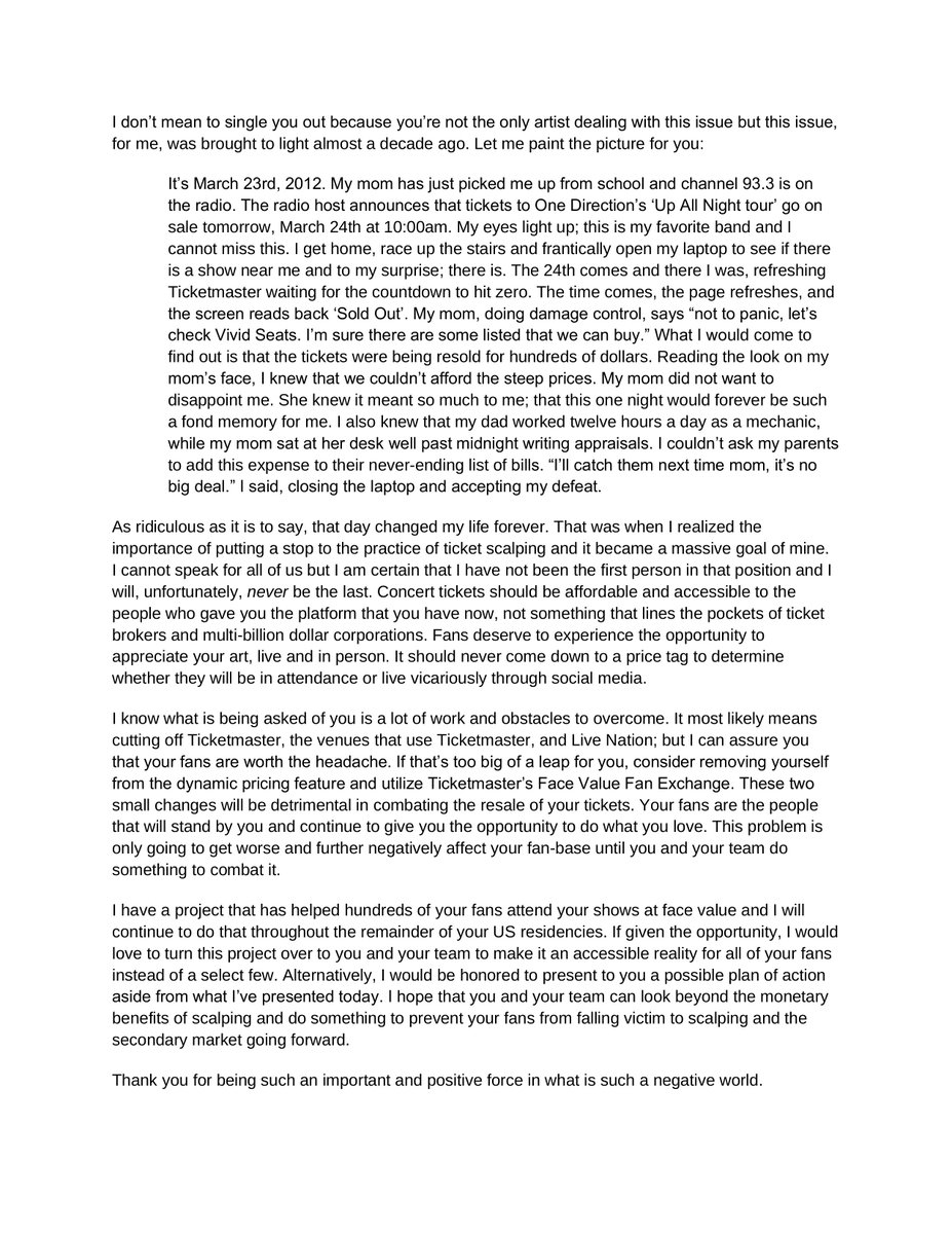 I wrote a letter to <a href="/Harry_Styles/">Harry Styles.</a> and his team at Full Stop Management (<a href="/jefezoff/">Jeffrey Azoff</a> ) regarding the current issues scalping has posed on the accessibility of his tickets. If you've been affected by this, please share your thoughts.
