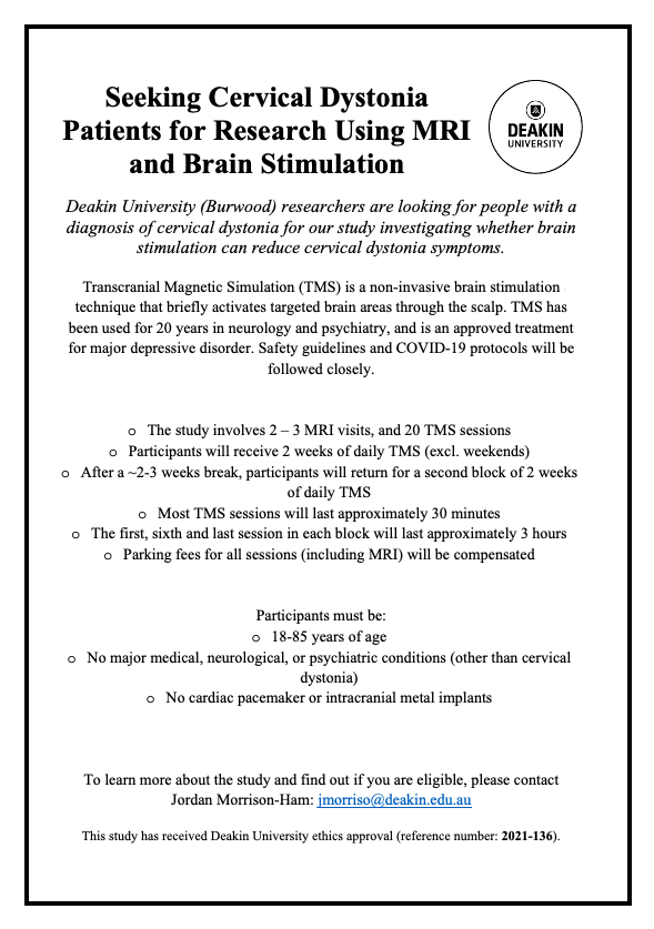 We are still recruiting for our cervical dystonia TMS trial! If you have idiopathic cervical dystonia, and are located in (or can travel to) Burwood, Melbourne for 20 sessions of non-invasive brain stimulation - please get in contact!