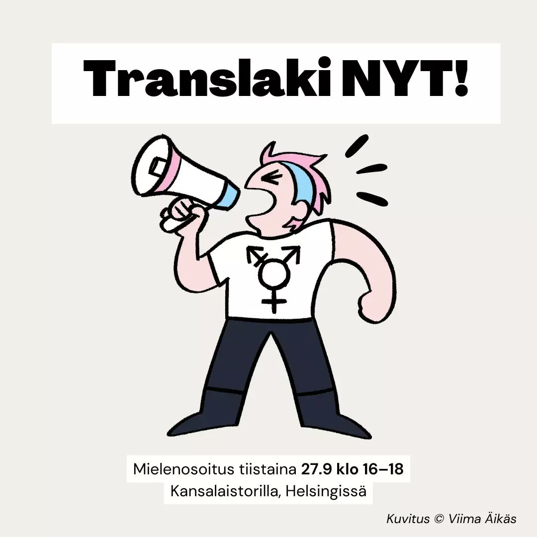 Translaki NYT! -mielenosoitus
Tiistaina 27.9. klo 16.00-18.00
Helsingissä, Kansalaistorilla

Liittykää mukaamme vaatimaan translakiuudistuksen loppuun saattamista!
#TranslakiNYT