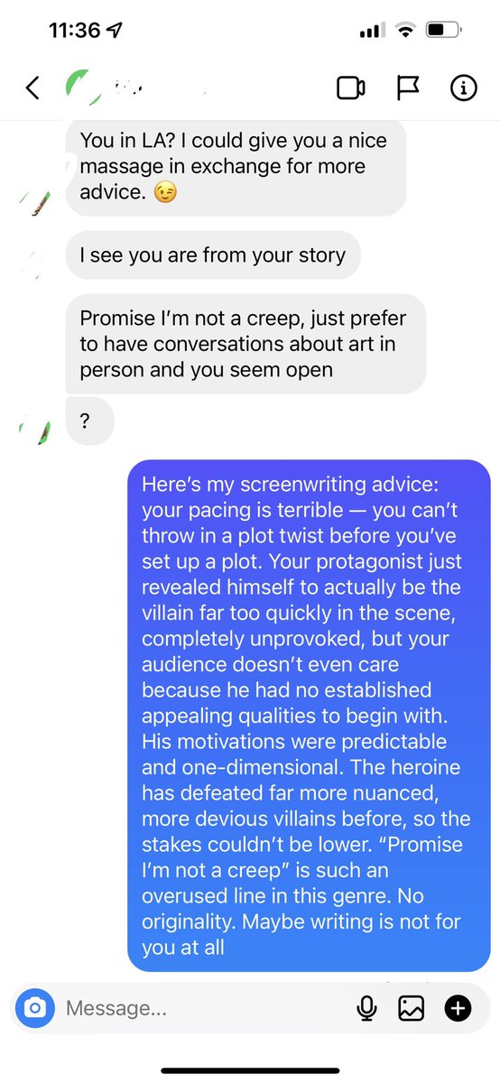 Have started giving screenwriting tips on TikTok so I get a lot of DMs lately from people asking for advice. Harmless, & I like to engage when I have time. 

But there’s always one guy who ruins it for everybody.
