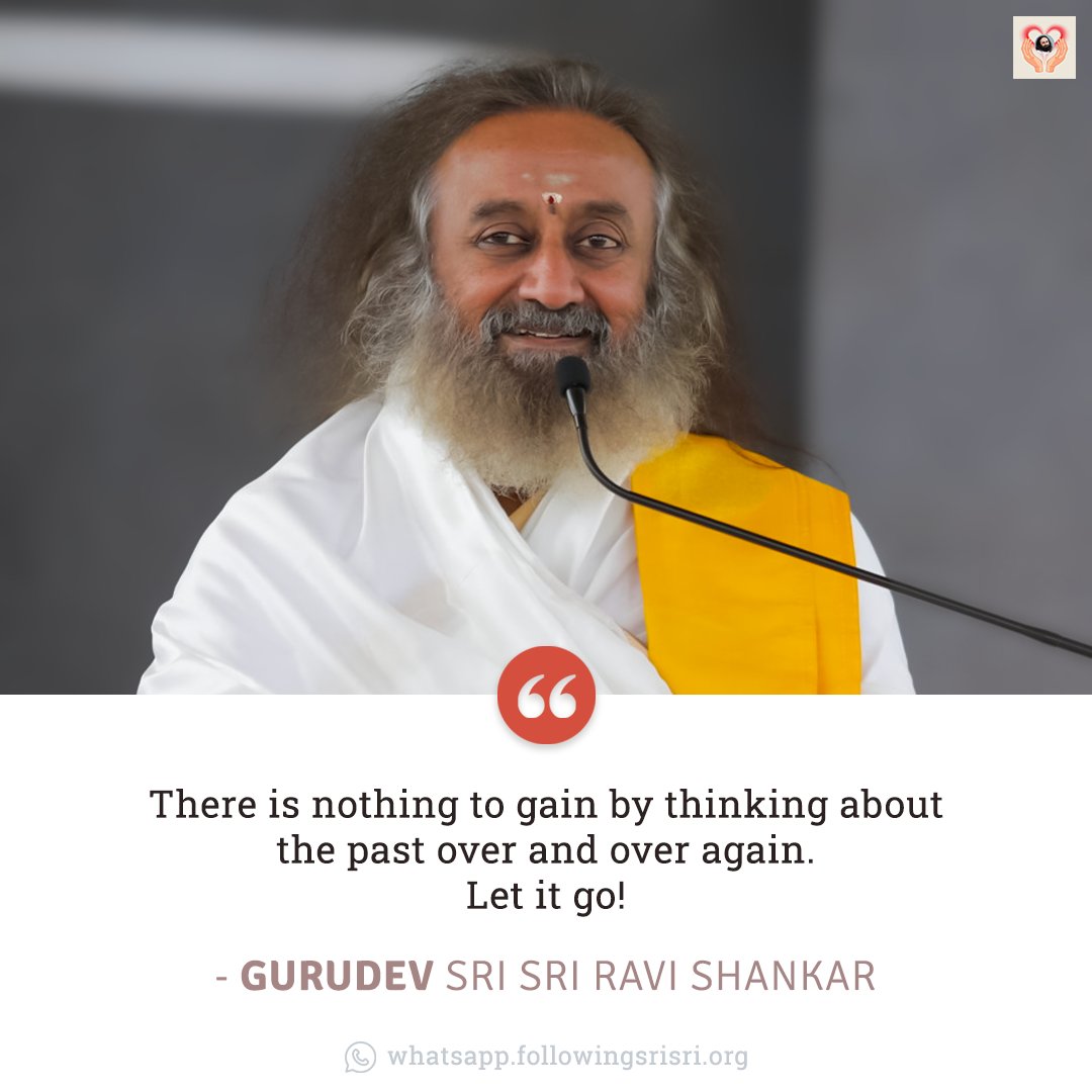 FollowingSriSri's tweet photo. There is nothing to gain by thinking about the past over and over again. Let it go! - Gurudev @SriSri 

#WisdomCookies https://t.co/xgyYCnD6OF