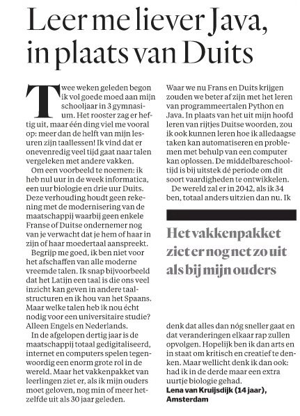 Interessante ingezonden brief van leerlinge Lena van Kruijsdijk in <a href="/parool/">Het Parool</a> over haar schoolrooster, vakkenpakket en datgene wat vandaag-de-dag gevraagd wordt. 

"Leer me liever Java, in plaats van Duits"