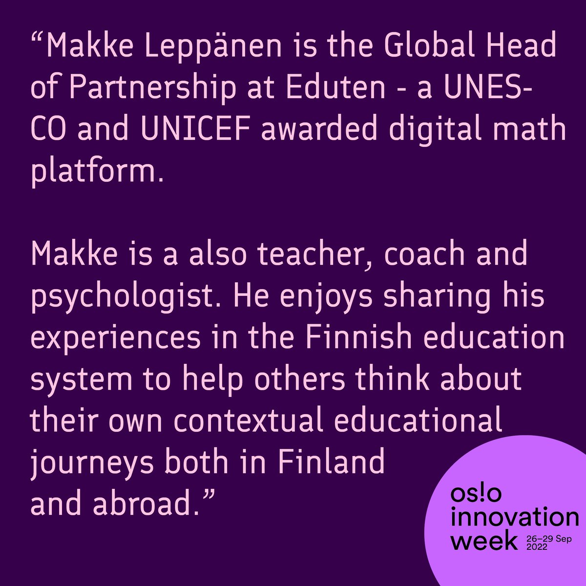 🟣We're looking forward to hear @makke_makke at our event during @OsloIW! Makke Leppänen is the global head of partnership at @EdutenOfficial - a digital math platform from Finland. 🟣Reserve your seat now: oiw.no/event/nordic-c… #scaling #edtech #oiw2022