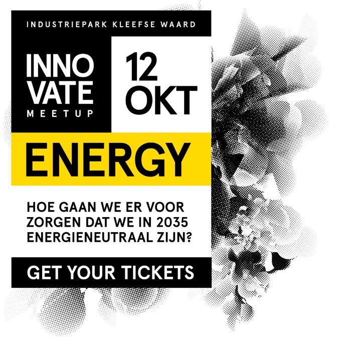 12 oktober organiseren INNOVATE en CONNECTR het ENERGY EVENT op Industriepark Kleefse Waard. Krijg inzicht in hoe ondernemerschap bijdraagt aan  versnelling van de energietransitie. Gratis deelnemen aan event? Mail: power@nijmegen.nl de eerste 20 aanmeldingen ontvangen vrijkaart!