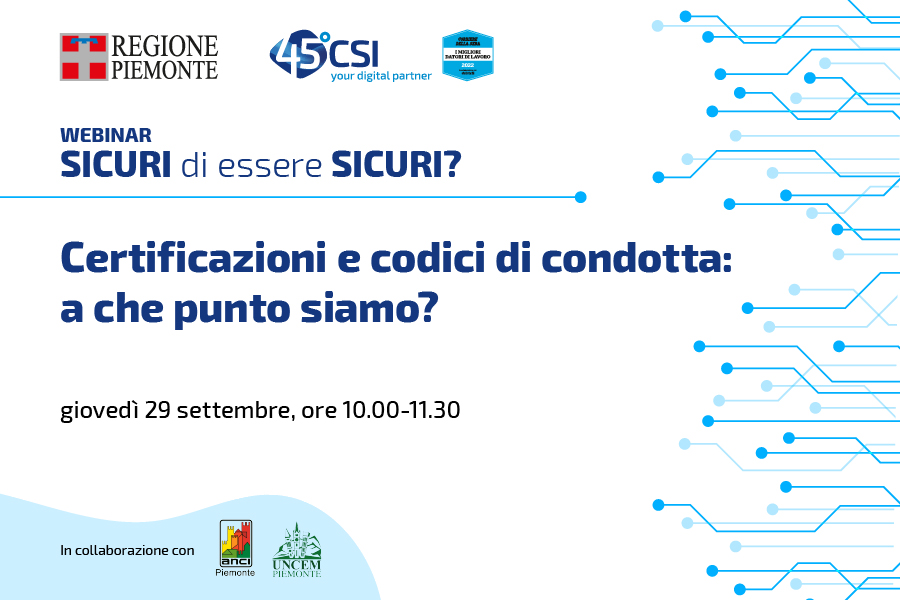 csipiemonte's tweet photo. SICURI DI ESSERE SICURI?
✔ Il 29/9 il webinar dedicato a "Certificazioni e codici di condotta: a che punto siamo?" ✔ Programma e registrazioni: https://t.co/hV9CTXLS9i
con @regionepiemonte @ANCIPiemonte @UncemPiemonte 
#nuovocsi #yourdigitalpartner #cybersecurity #privacy https://t.co/eLtuNP0SpN