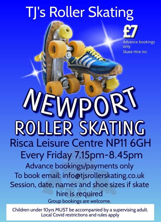 **NEWPORT FRIDAY NIGHT ROLLER SKATING**

Risca Leisure Centre